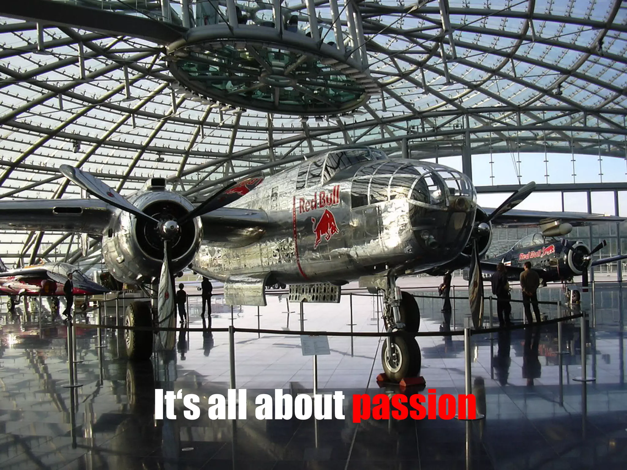 It‘s all about passion

 