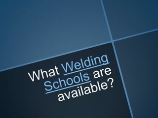What welding schools are available