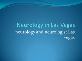 neurology and neurologist Las
                       vegas
 