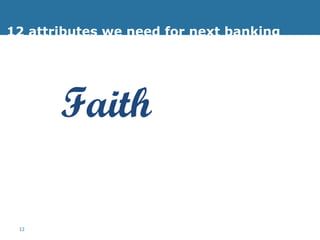 12 attributes we need for next banking F aith 