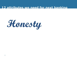 12 attributes we need for next banking Honesty 