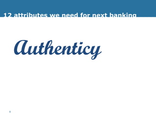 12 attributes we need for next banking Authenticy 