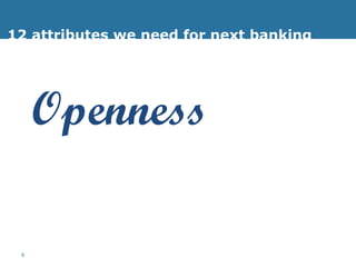 12 attributes we need for next banking Openness 