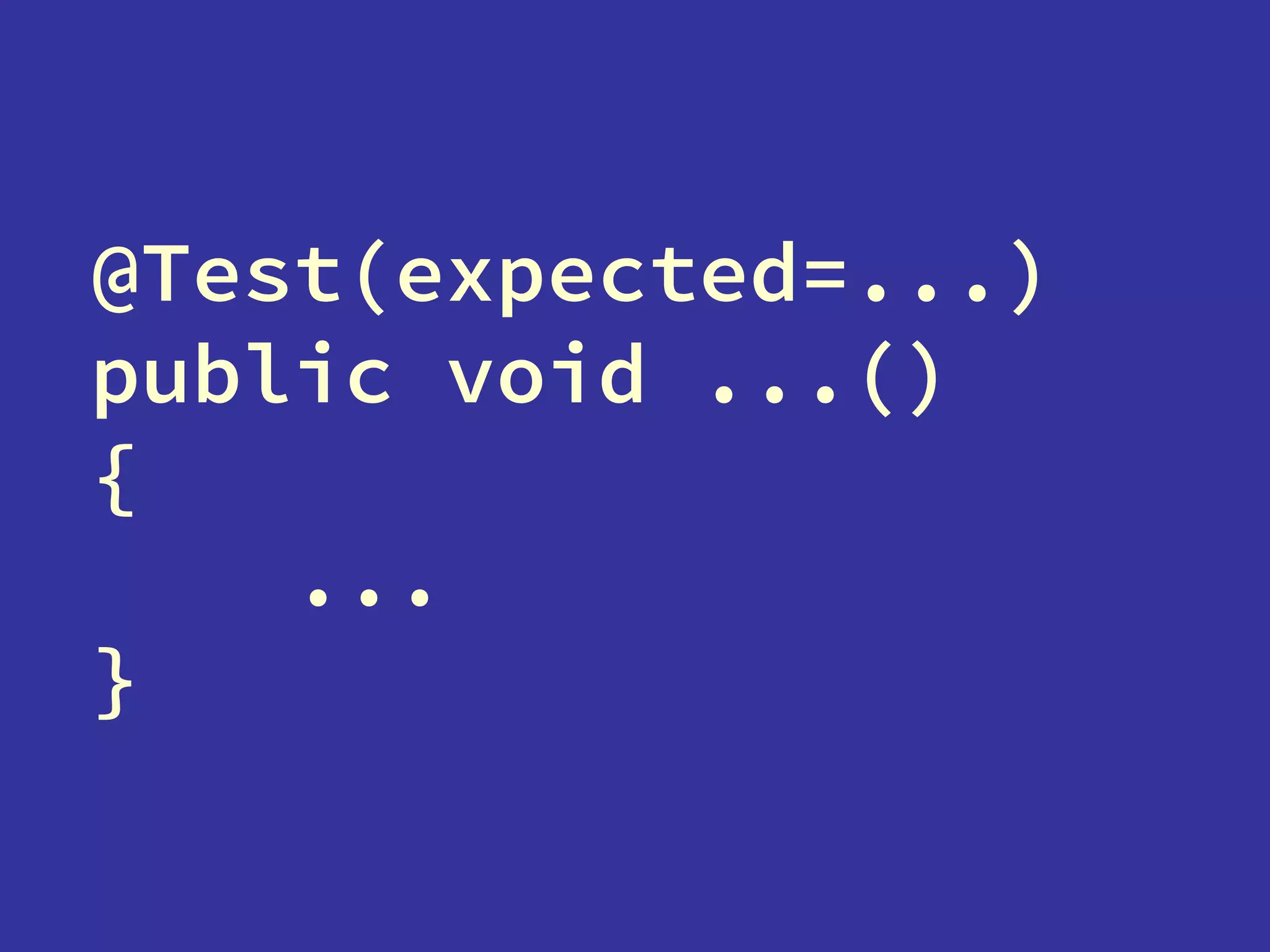 @Test(expected=...)
public void ...()
{
...
}
 