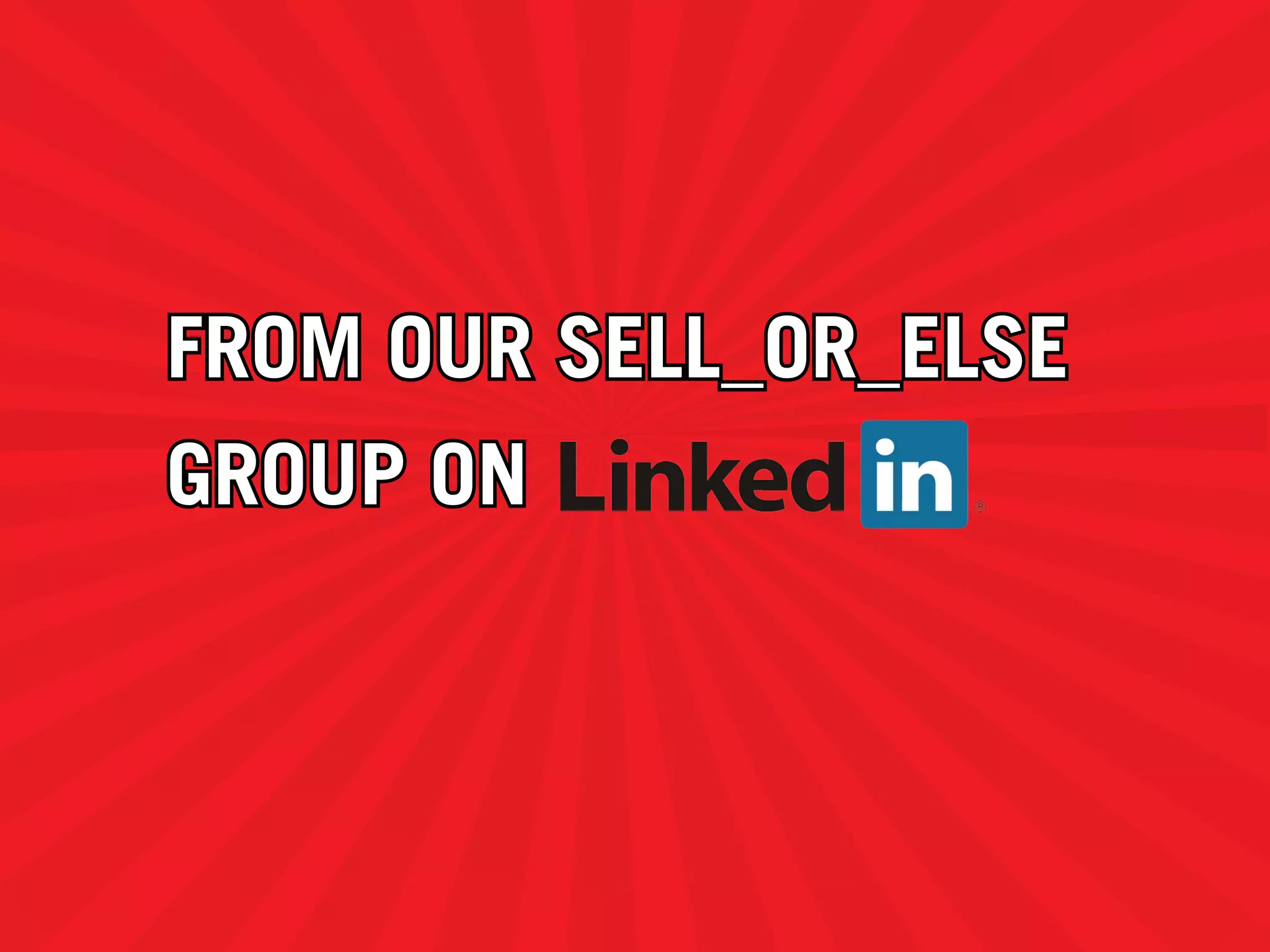 FROM OUR SELL_OR_ELSE
GROUP ON
 