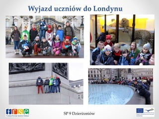 Wyjazd uczniów do Londynu
SP 9 Dzierżoniów
 