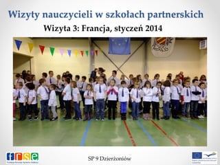 Wizyty nauczycieli w szkołach partnerskich
SP 9 Dzierżoniów
Wizyta 3: Francja, styczeń 2014
 
