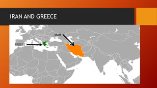 IRAN AND GREECE
GREECE
IRAN
 