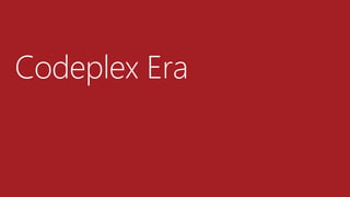 Codeplex Era
 