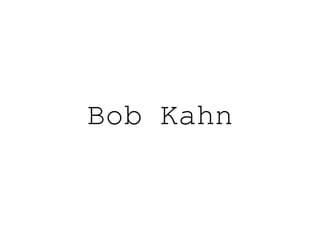 Bob Kahn
 