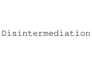Disintermediation
 
