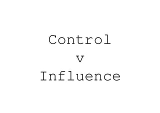 Control
    v
Influence
 