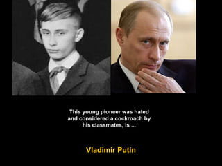 This young pioneer was hated and considered a cockroach by his classmates, is ... Vladimir Putin 