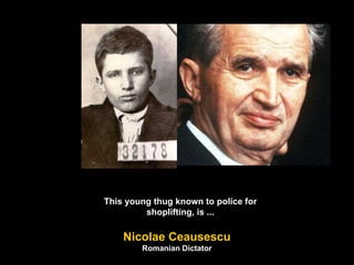 This young thug known to police for shoplifting, is ... Nicolae Ceausescu Romanian Dictator 
