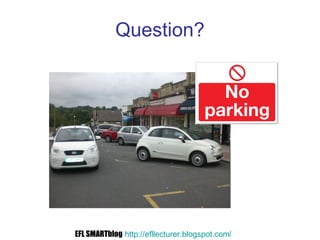 Question? EFL SMARTblog   http://efllecturer.blogspot.com /   