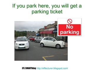 If you park here, you will get a parking ticket EFL SMARTblog   http://efllecturer.blogspot.com /   