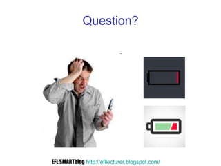 Question? EFL SMARTblog   http://efllecturer.blogspot.com /   