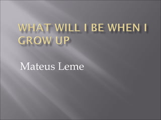 Mateus Leme
 