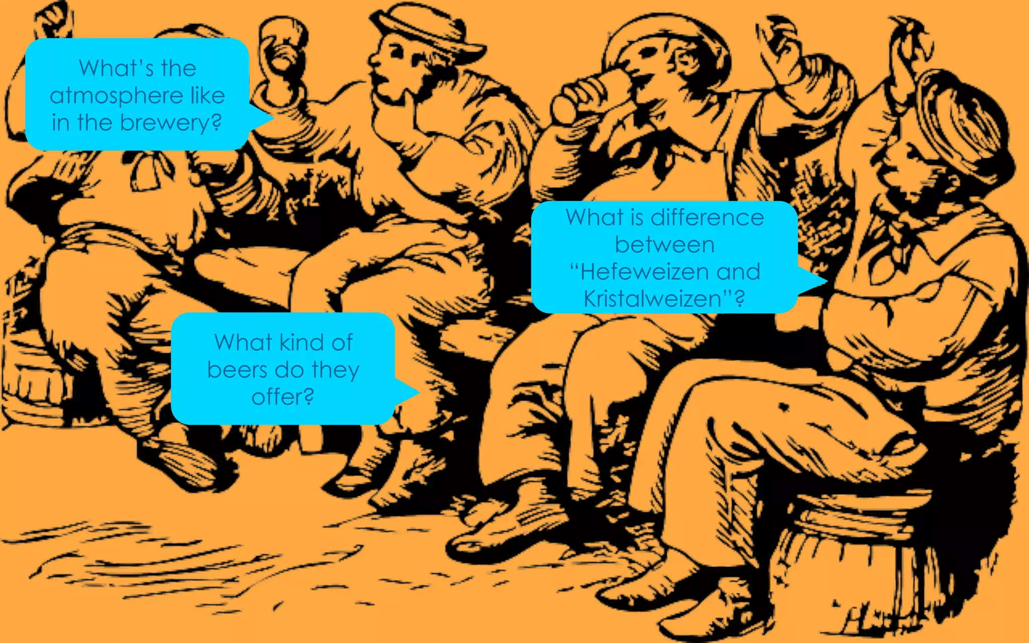 © 2015 IBM Corporation 24SXSW 2015
What’s the
atmosphere like
in the brewery?
What kind of
beers do they
offer?
What is difference
between
“Hefeweizen and
Kristalweizen”?
 