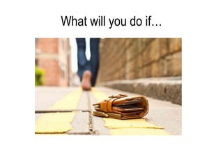 What will you do if…
 