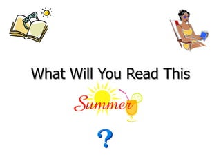 What Will You Read This 