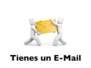 Tienes un E-Mail
 