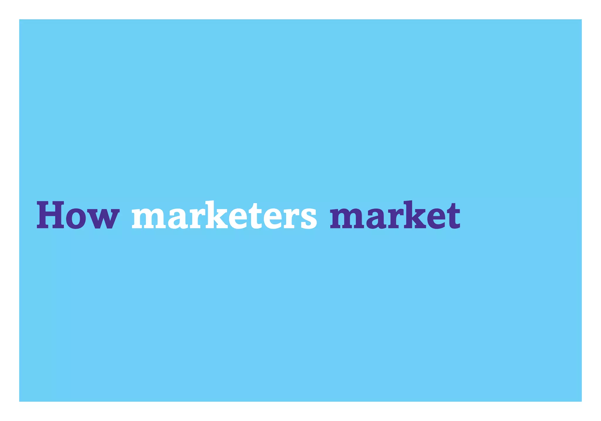 What works where in B2B 2012?	   How marketers market




    How marketers market
 