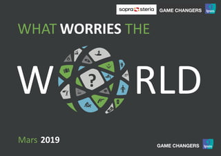 1World Worries | March 2017 | Version 1 | Public
W RLD
WORRIESWHAT THE
?
Mars 2019
 