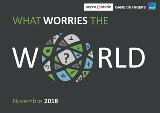 1World Worries | March 2017 | Version 1 | Public
W RLD
WORRIESWHAT THE
?
Novembre 2018
 