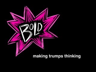 making trumps thinking
 