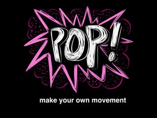 make your own movement
 