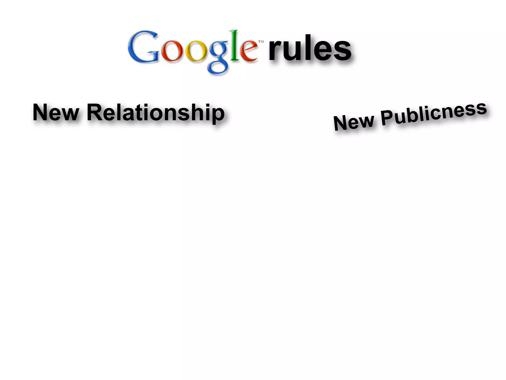 rules
New Relationship      New Pu blicness
 
