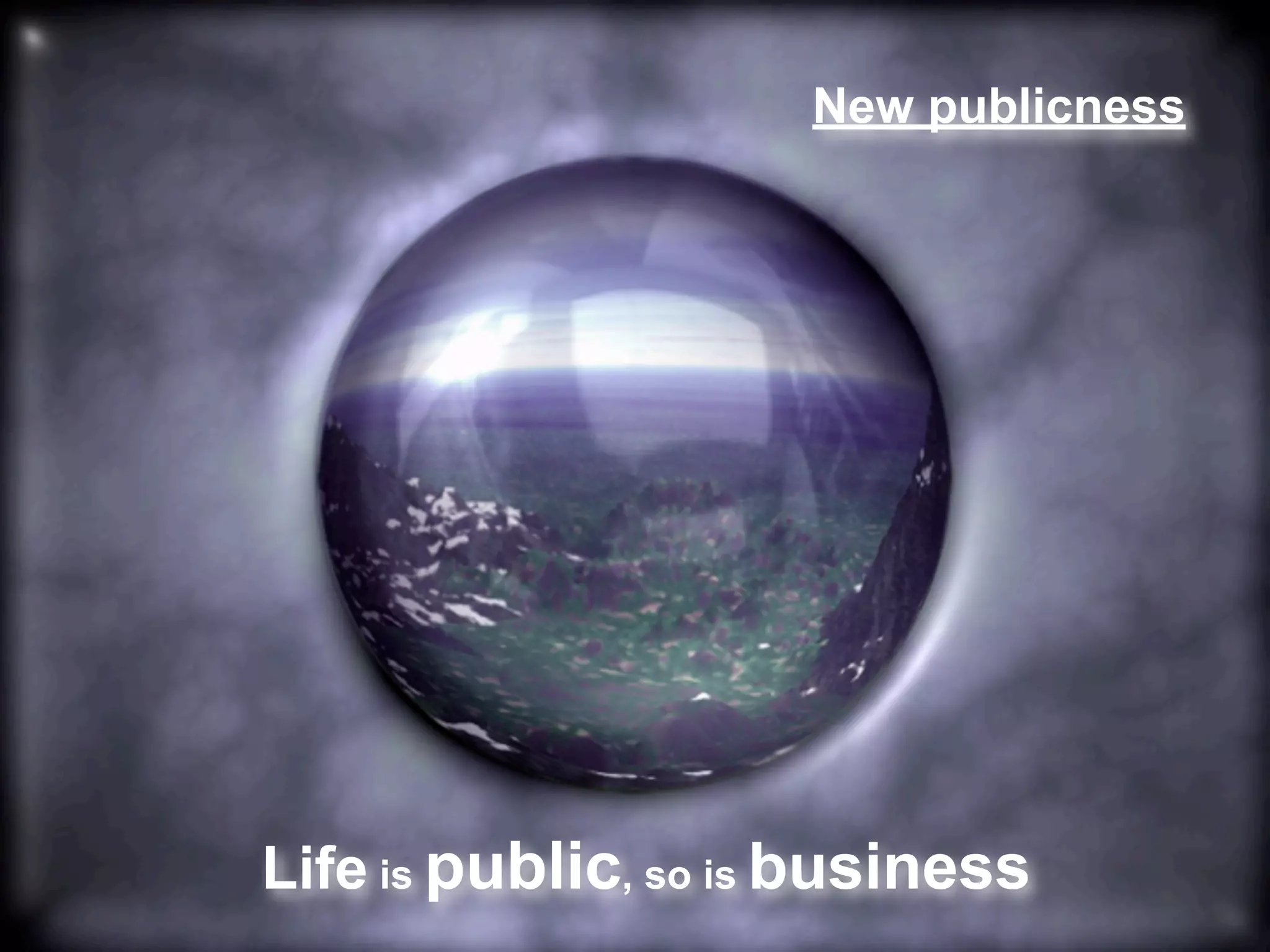 New publicness




Life is public, so is business
 
