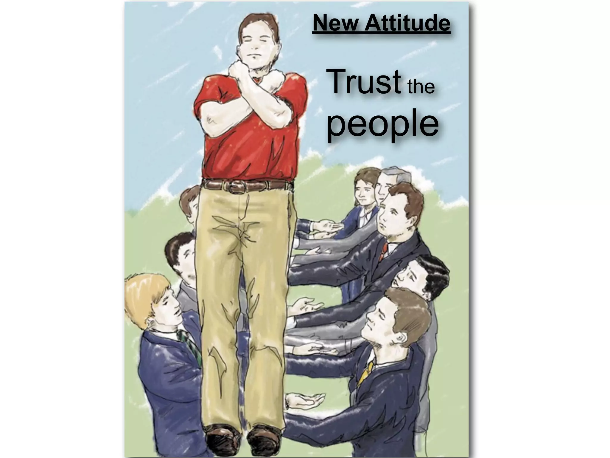 New Attitude

 Trust the
 people
 