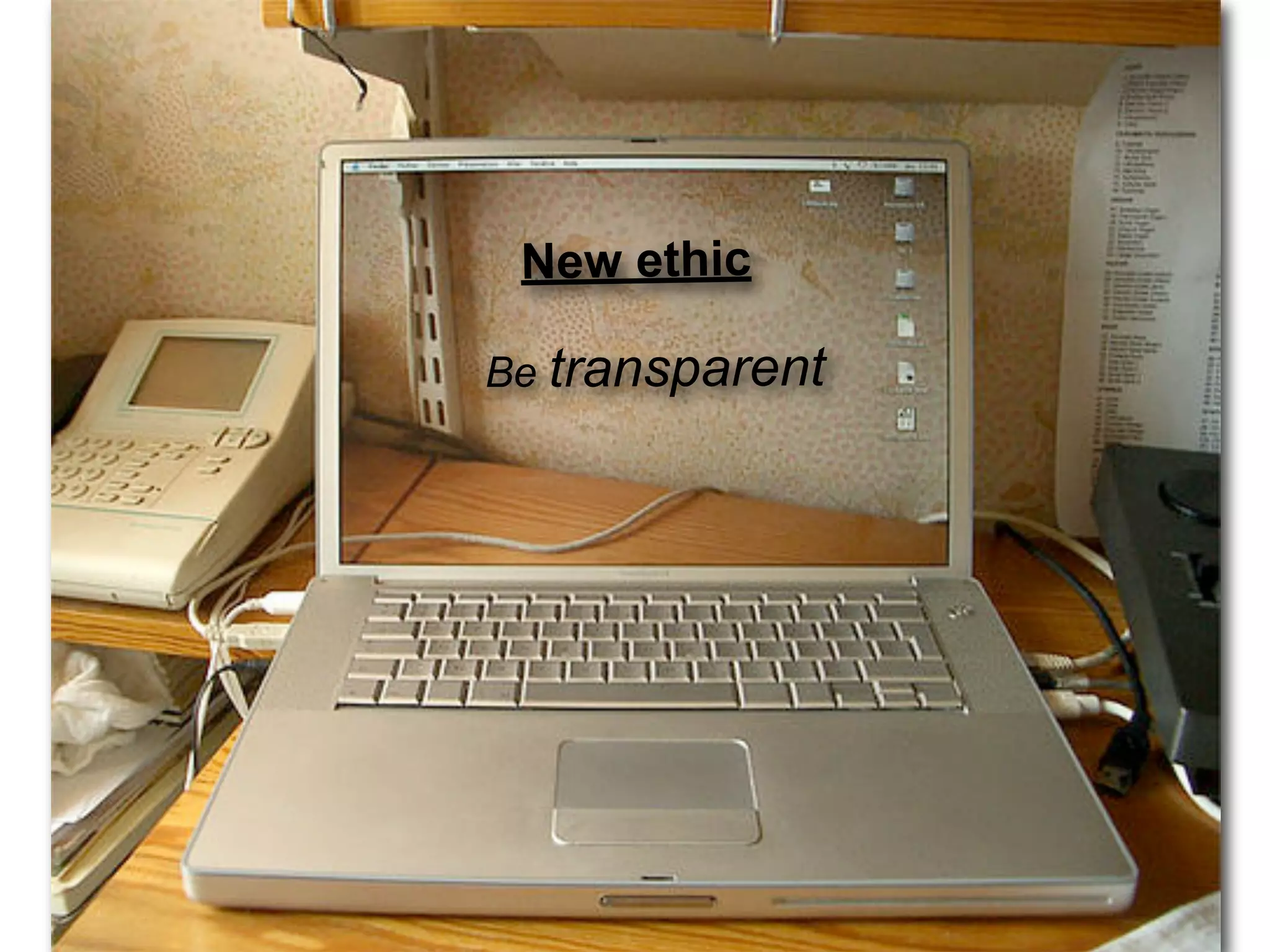 New ethic

Be transparent
 