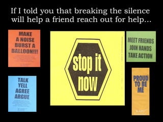 If I told you that breaking the silence  will help a friend reach out for help… 