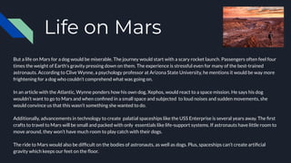 Life on Mars
But a life on Mars for a dog would be miserable. The journey would start with a scary rocket launch. Passenge...