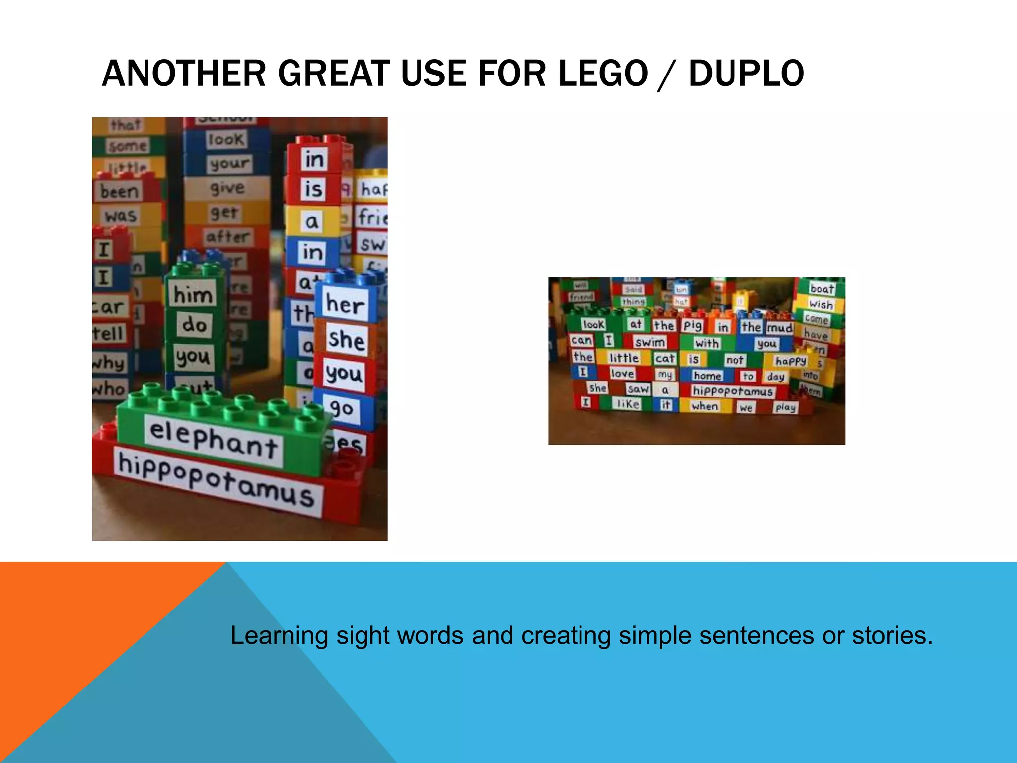 ANOTHER GREAT USE FOR LEGO / DUPLO
Learning sight words and creating simple sentences or stories.
 