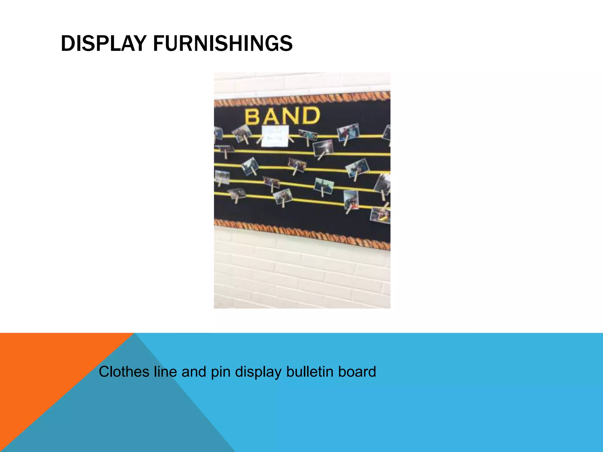 DISPLAY FURNISHINGS
Clothes line and pin display bulletin board
 