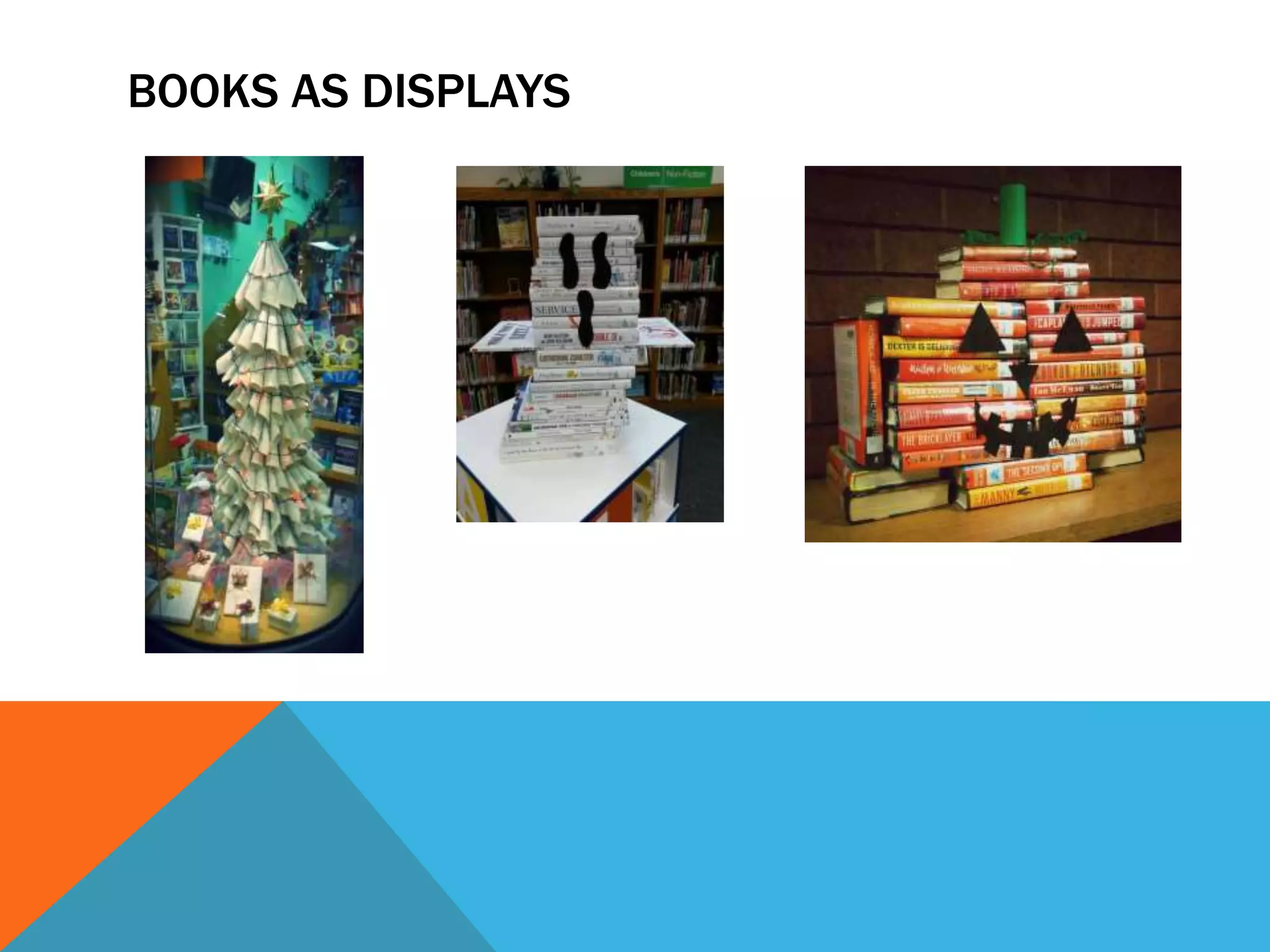 BOOKS AS DISPLAYS
 