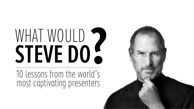 what would steve do 10 lessons from the world s most captivating pre