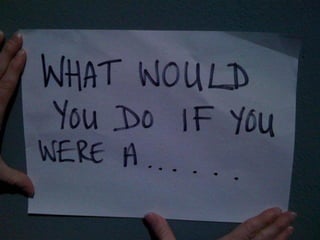 What Would You Do...