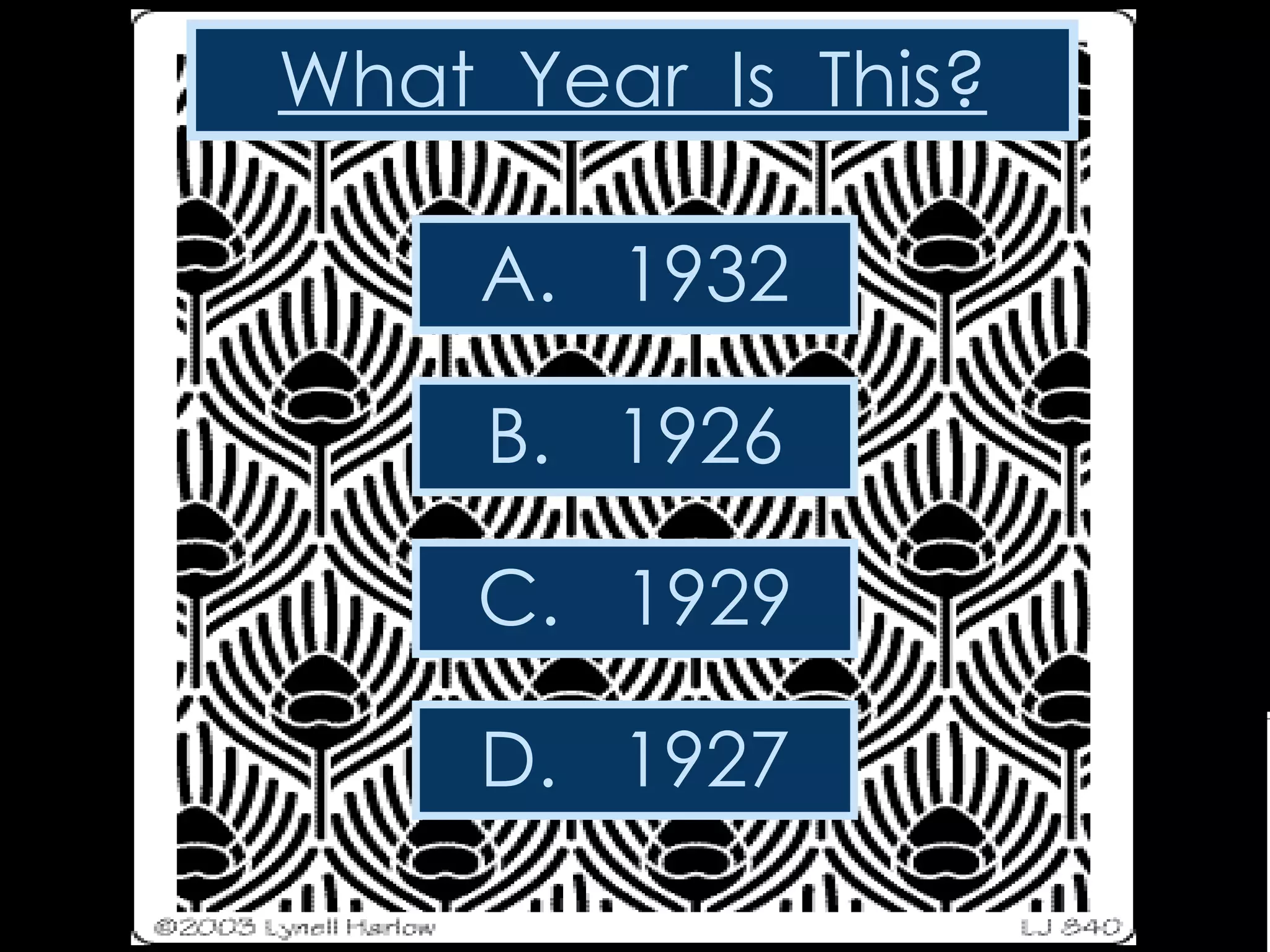 What  Year  Is  This? A.  1932 B.  1926 C.  1929 D.  1927 