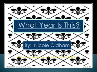 What Year Is This? By:  Nicole Oldham http://www.youtube.com/watch?v=YdxCx7GilbQ 