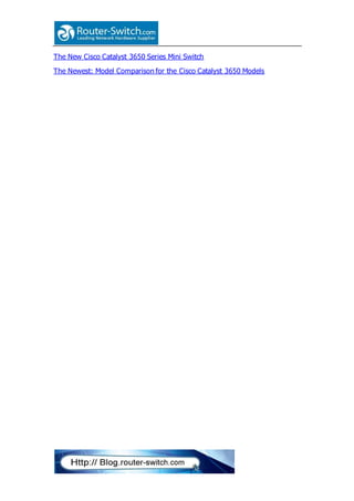 The New Cisco Catalyst 3650 Series Mini Switch
The Newest: Model Comparison for the Cisco Catalyst 3650 Models
 