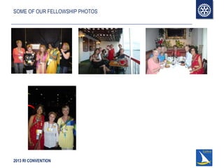 2013 RI CONVENTION
SOME OF OUR FELLOWSHIP PHOTOS
 