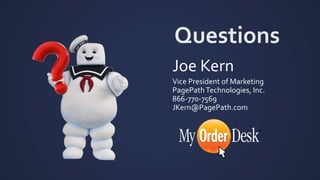 Questions 
Joe Kern 
Vice President of Marketing 
PagePath Technologies, Inc. 
866-770-7569 
JKern@PagePath.com 
