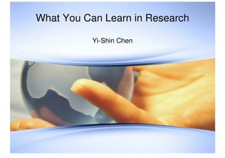 What You Can Learn In Research