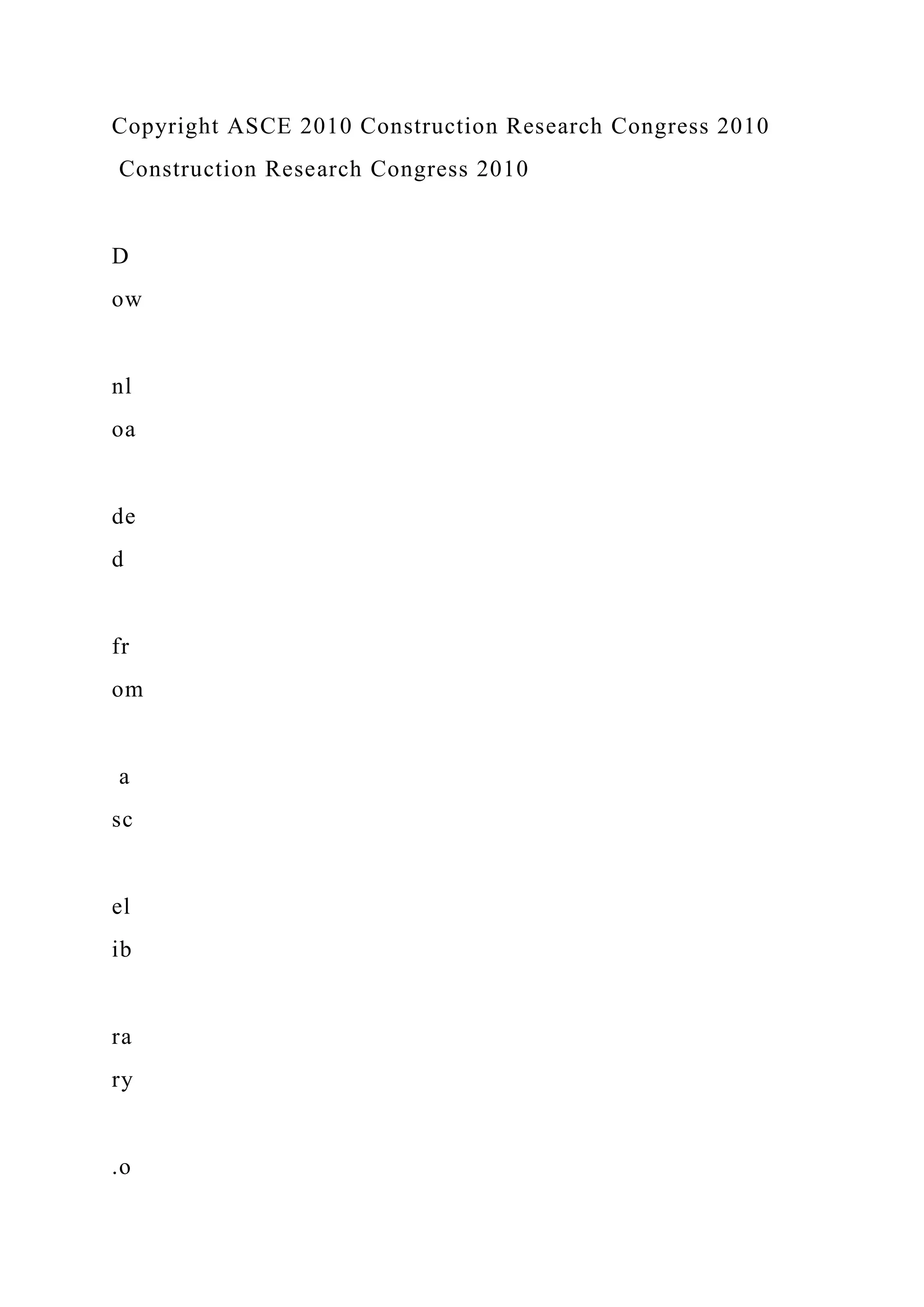 Copyright ASCE 2010 Construction Research Congress 2010
Construction Research Congress 2010
D
ow
nl
oa
de
d
fr
om
a
sc
el
ib
ra
ry
.o
 