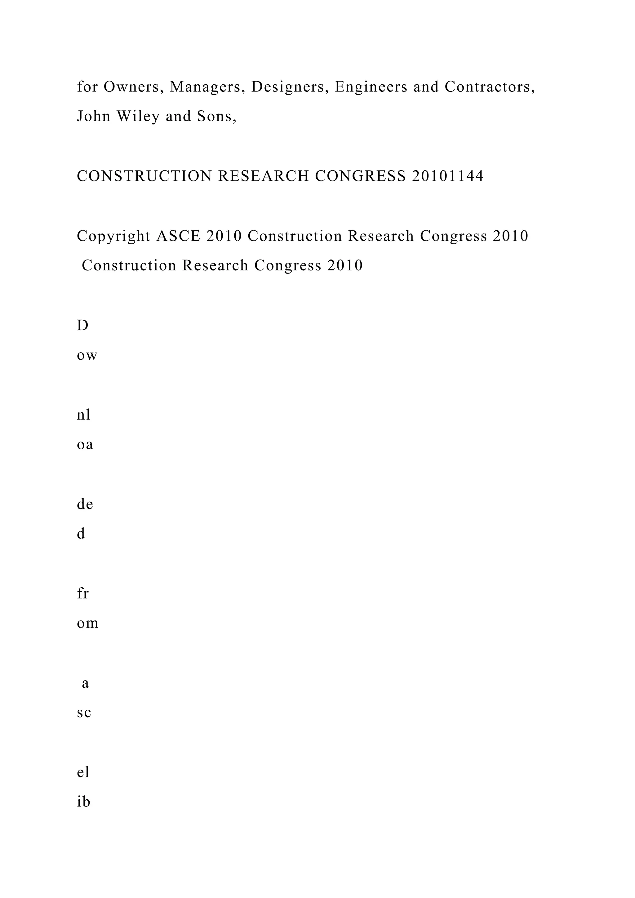 for Owners, Managers, Designers, Engineers and Contractors,
John Wiley and Sons,
CONSTRUCTION RESEARCH CONGRESS 20101144
Copyright ASCE 2010 Construction Research Congress 2010
Construction Research Congress 2010
D
ow
nl
oa
de
d
fr
om
a
sc
el
ib
 